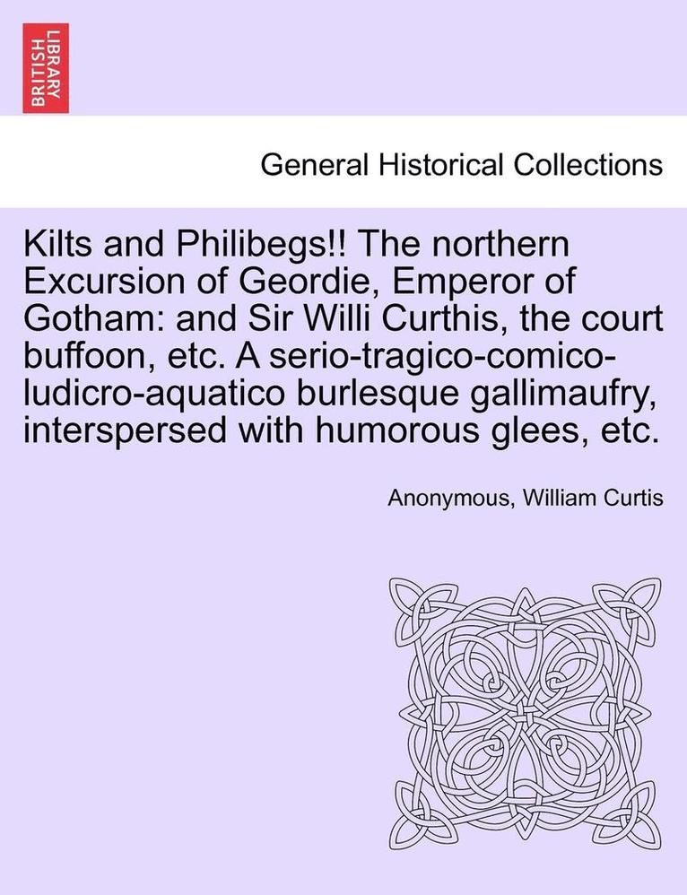 Kilts and Philibegs!! the Northern Excursion of Geordie, Emperor of Gotham 1