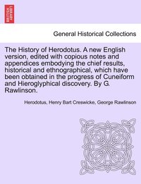bokomslag The History of Herodotus. a New English Version, Edited with Copious Notes and Appendices Embodying the Chief Results, Historical and Ethnographical. Vol. I, Third Edition