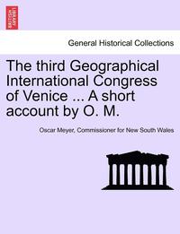 bokomslag Third Geographical International Congress of Venice ... a Short Account by O. M.