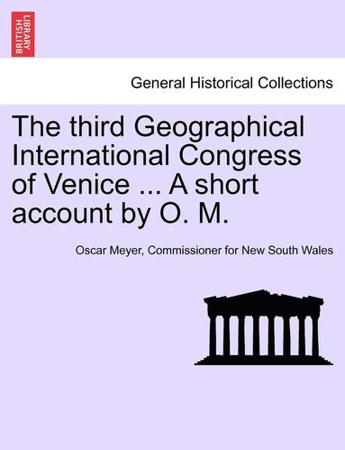 bokomslag Third Geographical International Congress of Venice ... a Short Account by O. M.