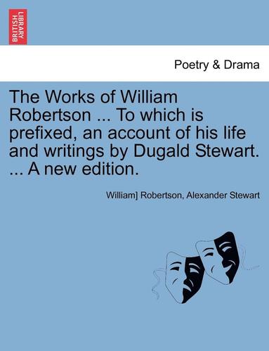 bokomslag The Works of William Robertson ... to Which Is Prefixed, an Account of His Life and Writings by Dugald Stewart. ... a New Edition. Vol. VII.
