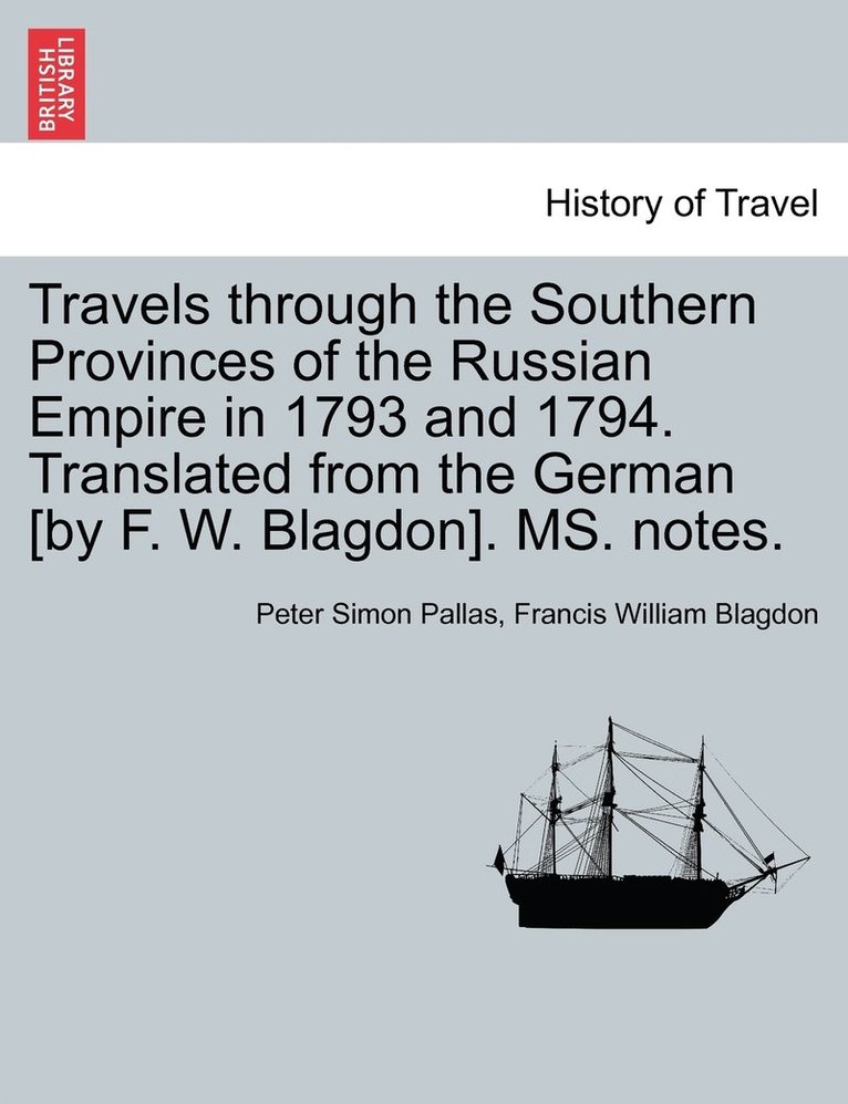 Travels through the Southern Provinces of the Russian Empire in 1793 and 1794. Translated from the German [by F. W. Blagdon]. MS. notes. Vol. II 1