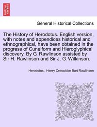 bokomslag The History of Herodotus. English Version, with Notes and Appendices Historical and Ethnographical, Have Been Obtained in the Progress of Cuneiform and Hieroglyphical Discovery. by G. Rawlinson