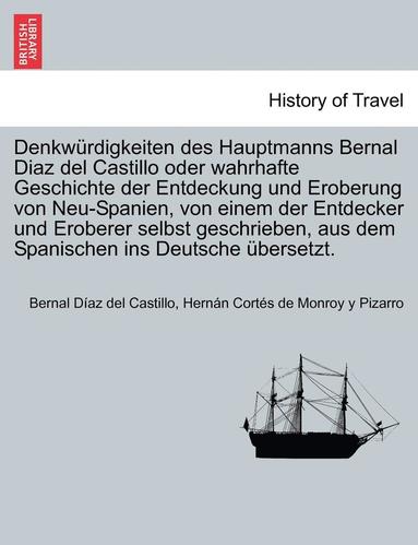 Bernal Díaz del Castillo, Hernán Cortés de Monroy Y Pizarro - Denkwürdigkeiten des Hauptmanns Bernal Diaz del Castillo oder wahrhafte Geschichte der Entdeckung und Eroberung von Neu-Spanien, von einem der Entdecker und Eroberer selbst geschrieben, aus dem Spanischen ins Deutsche übersetzt. Dritter Band, Häftad