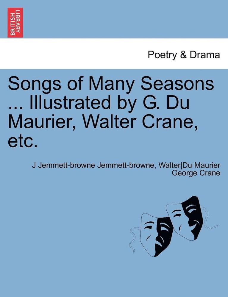 Songs of Many Seasons ... Illustrated by G. Du Maurier, Walter Crane, Etc. 1