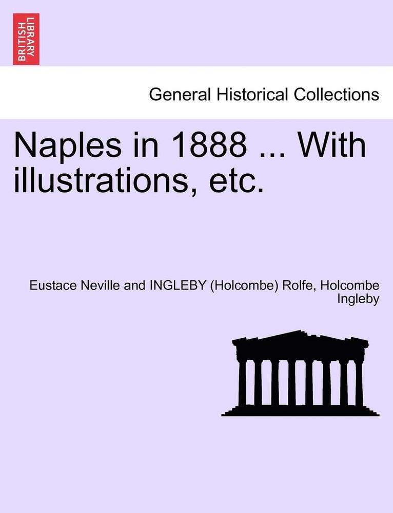 Naples in 1888 ... with Illustrations, Etc. 1