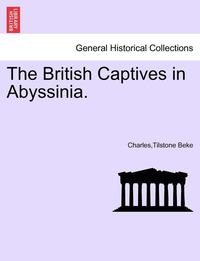 bokomslag The British Captives in Abyssinia.