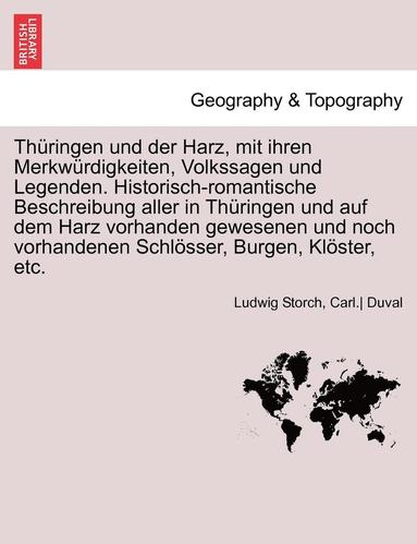 bokomslag Thringen Und Der Harz, Mit Ihren Merkwrdigkeiten, Volkssagen Und Legenden. Historisch-Romantische Beschreibung Aller in Thringen Und Auf Dem Harz Vorhanden Gewesenen Und Noch Vorhandenen