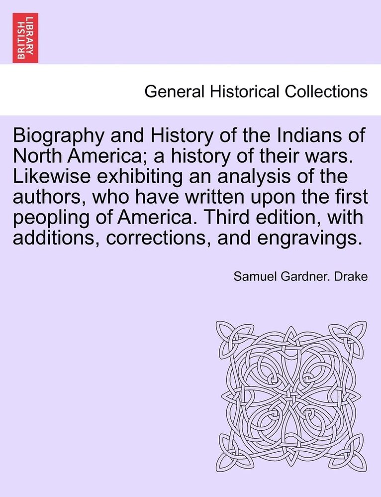 Biography and History of the Indians of North America; a history of their wars. Likewise exhibiting an analysis of the authors, who have written upon the first peopling of America. Fifth Edition