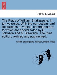bokomslag The Plays of William Shakspeare, in ten volumes. With the corrections and illustrations of various commentators; to which are added notes by S. Johnson and G. Steevens. Vol. III, The third edition,