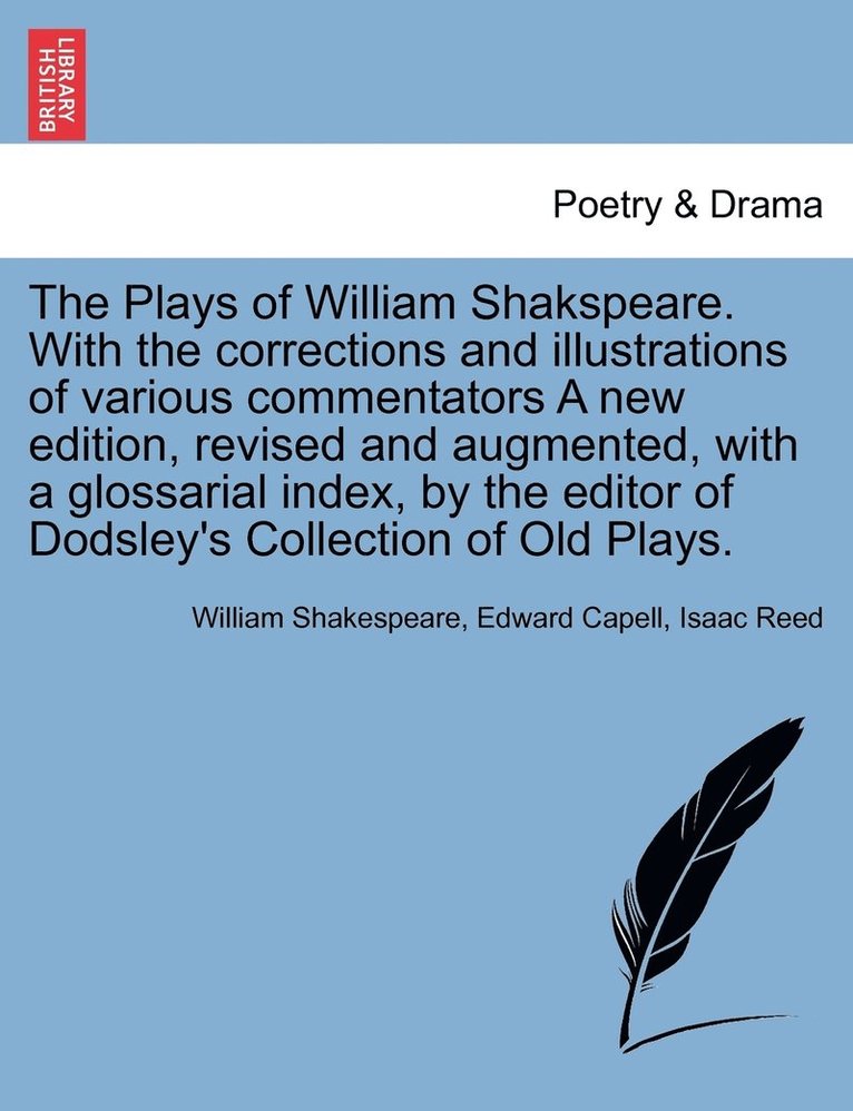William Shakespeare, Edward Capell, Isaac Reed - Plays of William Shakspeare. With the corrections and illustrations of various commentators A new edition, revised and augmented, with a glossarial index, by the editor of Dodsley's Collection of Old Plays. Volume the Tenth, Häftad