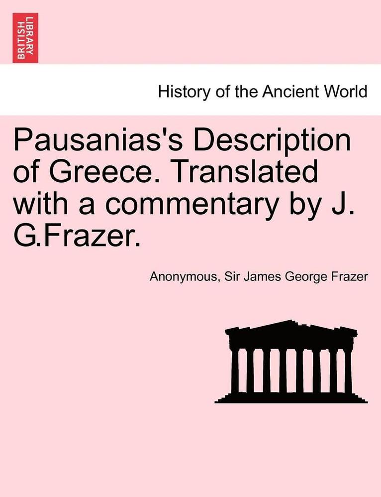 Anonymous, Sir Frazer, James George, Sir James George Frazer - Pausanias's Description of Greece. Translated with a Commentary by J. G.Frazer. Vol. IV., Häftad