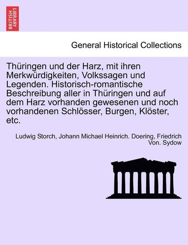 bokomslag Thuringen Und Der Harz, Mit Ihren Merkwurdigkeiten, Volkssagen Und Legenden. Historisch-Romantische Beschreibung Aller in Thuringen Und Auf Dem Harz Vorhanden Gewesenen Und Noch Vorhandenen