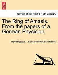 bokomslag The Ring of Amasis. from the Papers of a German Physician. Vol. II.