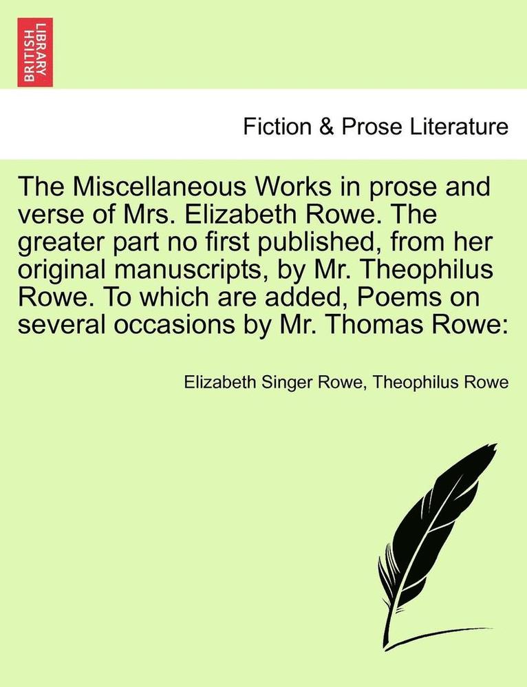 Elizabeth Singer Rowe, Theophilus Rowe - The Miscellaneous Works in Prose and Verse of Mrs. Elizabeth Rowe. the Greater Part No First Published, from Her Original Manuscripts, by Mr. Theophil, Häftad