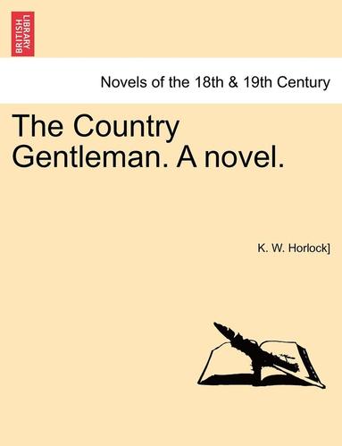 bokomslag The Country Gentleman. a Novel. Vol. III.