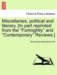 bokomslag Miscellanies, Political and Literary. [In Part Reprinted from the 'Fortnightly' and 'Contemporary' Reviews.]