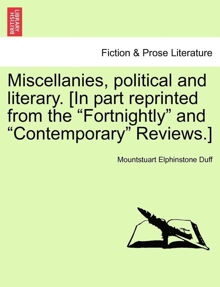 Miscellanies, Political and Literary. [In Part Reprinted from the 'Fortnightly' and 'Contemporary' Reviews.] 1