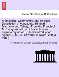 bokomslag A Statistical, Commercial, and Political Description of Venezuela, Trinidad, Margarita and Tobago. From the French of M. Lavaysse