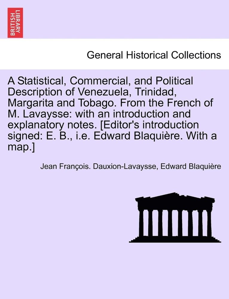 Statistical, Commercial, and Political Description of Venezuela, Trinidad, Margarita and Tobago. From the French of M. Lavaysse