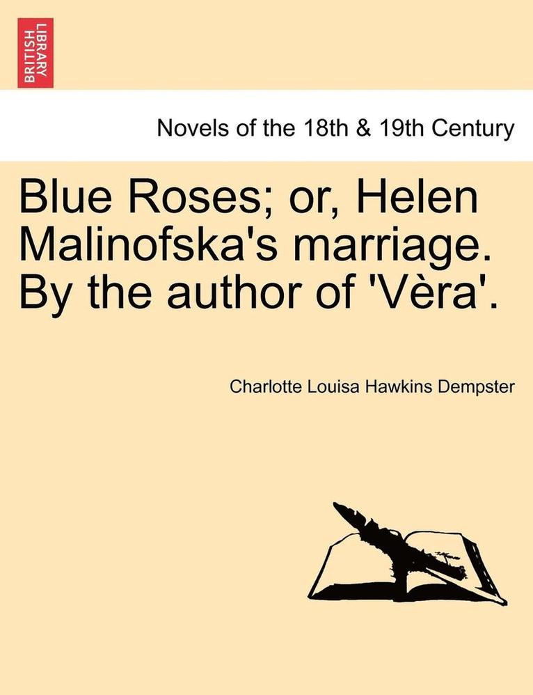 Charlotte Louisa Hawkins Dempster - Blue Roses; Or, Helen Malinofska's Marriage. by the Author of 'v Ra'., Häftad