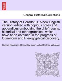 bokomslag The History of Herodotus. A new English version, edited with copious notes and appendices embodying the chief results, historical and ethnographical. Vol. II, New Edition