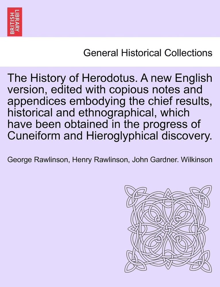 The History of Herodotus. A new English version, edited with copious notes and appendices embodying the chief results, historical and ethnographical. Vol. II, New Edition 1