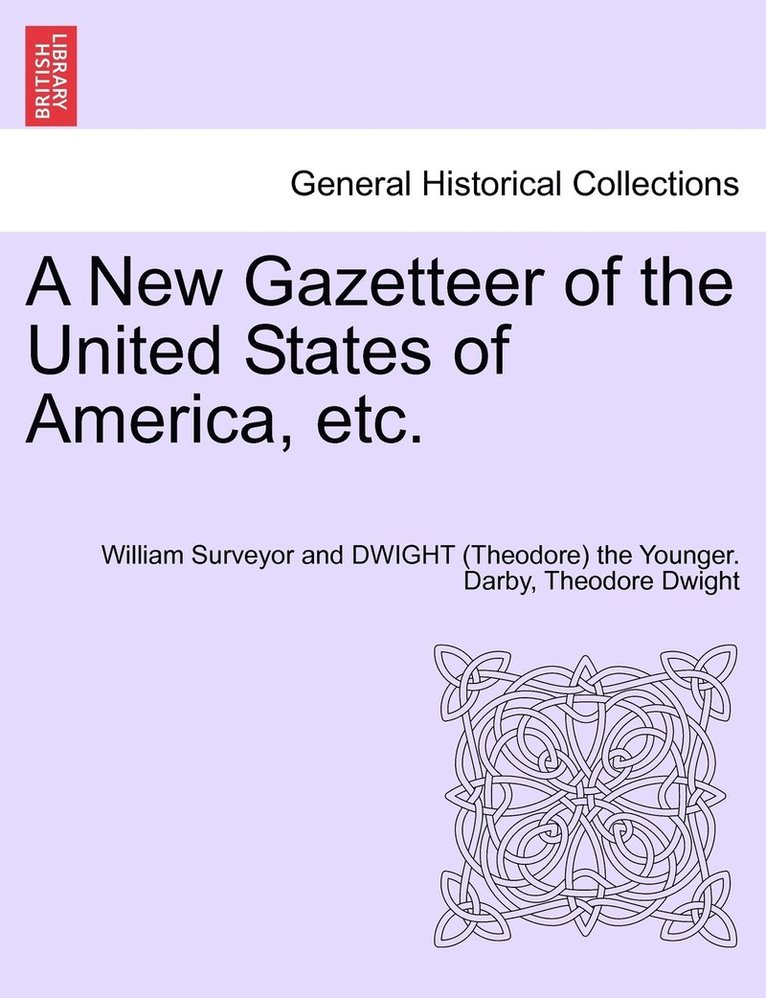 A New Gazetteer of the United States of America, etc. 1