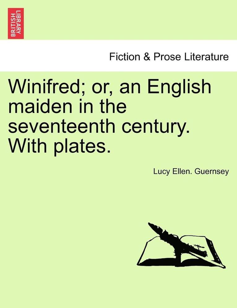 Winifred; Or, an English Maiden in the Seventeenth Century. with Plates. 1