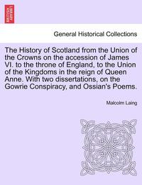 bokomslag The History of Scotland from the Union of the Crowns on the Accession of James VI. to the Throne of England, to the Union of the Kingdoms in the Reign of Queen Anne. Vol. I, Second Edition.
