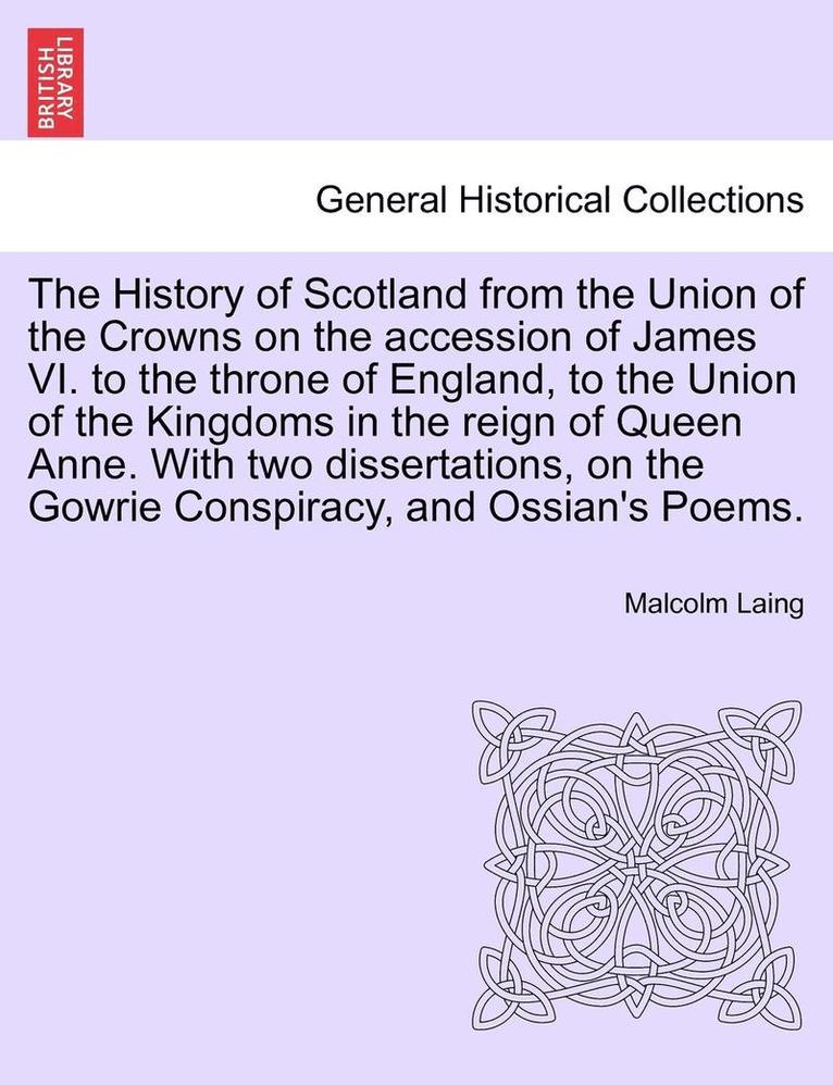 The History of Scotland from the Union of the Crowns on the Accession of James VI. to the Throne of England, to the Union of the Kingdoms in the Reign