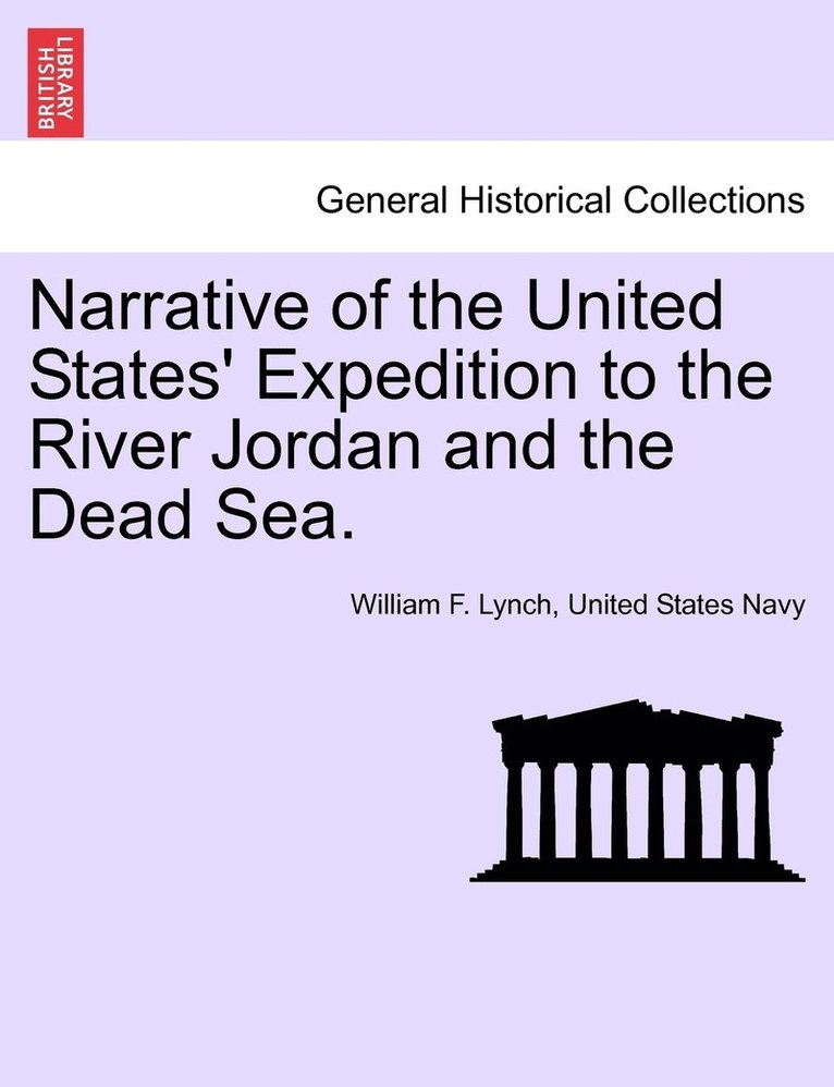 Narrative of the United States' Expedition to the River Jordan and the Dead Sea. SECOND EDITION 1