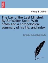 bokomslag The Lay of the Last Minstrel. by Sir Walter Scott. with Notes and a Chronological Summary of His Life, and Index.