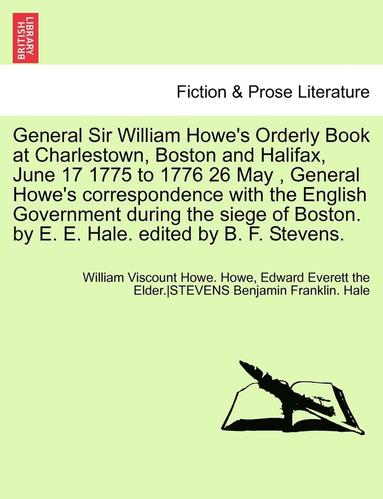 bokomslag General Sir William Howe's Orderly Book at Charlestown, Boston and Halifax, June 17 1775 to 1776 26 May, General Howe's Correspondence with the Englis