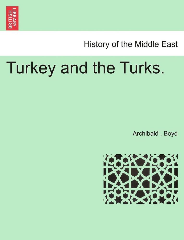 Turkey and the Turks. 1