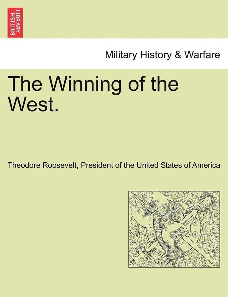 The Winning of the West. Vol. I. 1