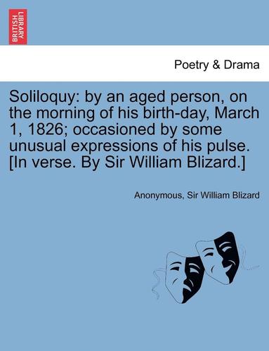 bokomslag Soliloquy: By an Aged Person, on the Morning of His Birth-Day, March 1, 1826; Occasioned by Some Unusual Expressions of His Pulse