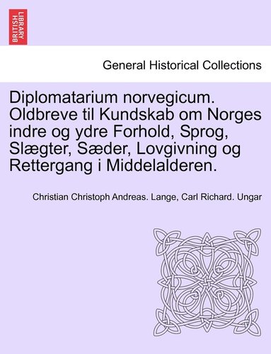 bokomslag Diplomatarium norvegicum. Oldbreve til Kundskab om Norges indre og ydre Forhold, Sprog, Slægter, Sæder, Lovgivning og Rettergang i Middelalderen. FJORTENDE SAMLING