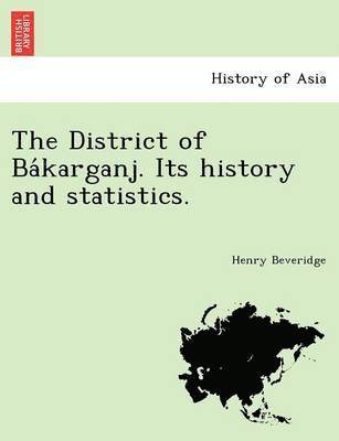 The District of Ba Karganj. Its History and Statistics. 1