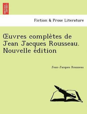 bokomslag Uvres Comple Tes de Jean Jacques Rousseau. Nouvelle E Dition