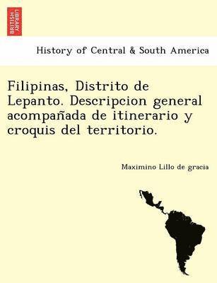 Filipinas, Distrito de Lepanto. Descripcion general acompan&#771;ada de itinerario y croquis del territorio. 1