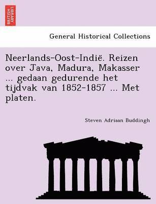 Neerlands-Oost-Indië. Reizen over Java, Madura, Makasser ... gedaan gedurende het tijdvak van 1852-1857 ... Met platen.