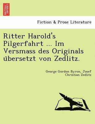 bokomslag Ritter Harold's Pilgerfahrt ... Im Versmass Des Originals U Bersetzt Von Zedlitz.