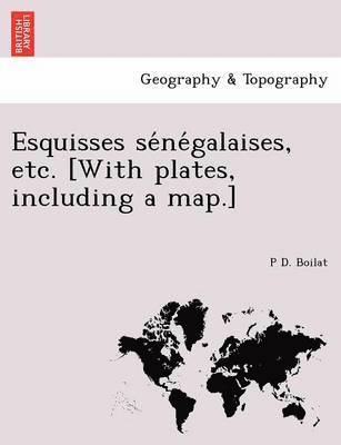bokomslag Esquisses se?ne?galaises, etc. [With plates, including a map.]