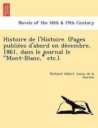 bokomslag Histoire de L'Histoire. (Pages Publie Es D'Abord En de Cembre, 1861, Dans Le Journal Le Mont-Blanc, Etc.).
