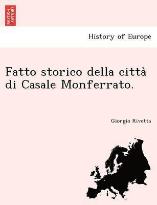 bokomslag Fatto storico della citta&#768; di Casale Monferrato.