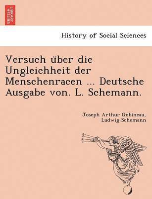 Versuch U Ber Die Ungleichheit Der Menschenracen ... Deutsche Ausgabe Von. L. Schemann. 1