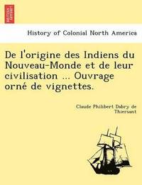 bokomslag de L'Origine Des Indiens Du Nouveau-Monde Et de Leur Civilisation ... Ouvrage Orne de Vignettes.