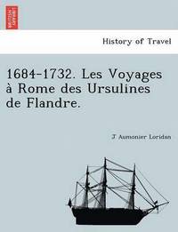 bokomslag 1684-1732. Les Voyages a Rome Des Ursulines de Flandre.