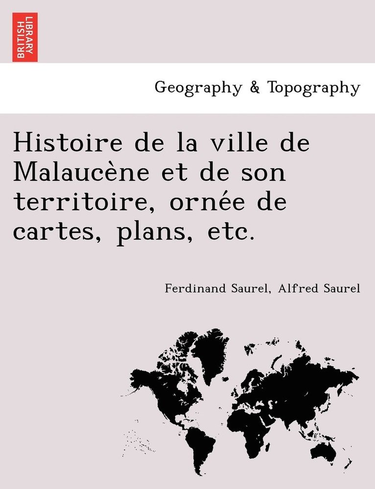 Ferdinand Saurel, Alfred Saurel - Histoire de la ville de Malaucène et de son territoire, ornée de cartes, plans, etc., Häftad